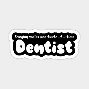 Bringing smiles one tooth at a time dentist design Magnet