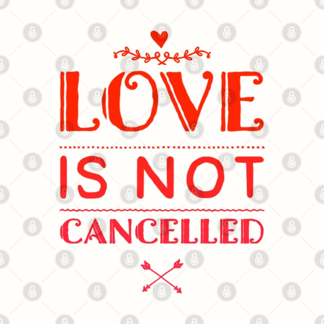 Love is not cancelled by BoogieCreates