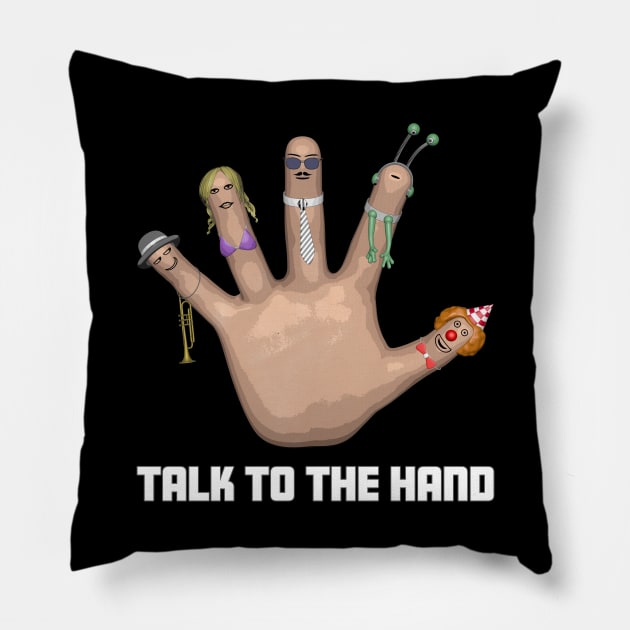 Talk to the Hand Pillow by Drop23