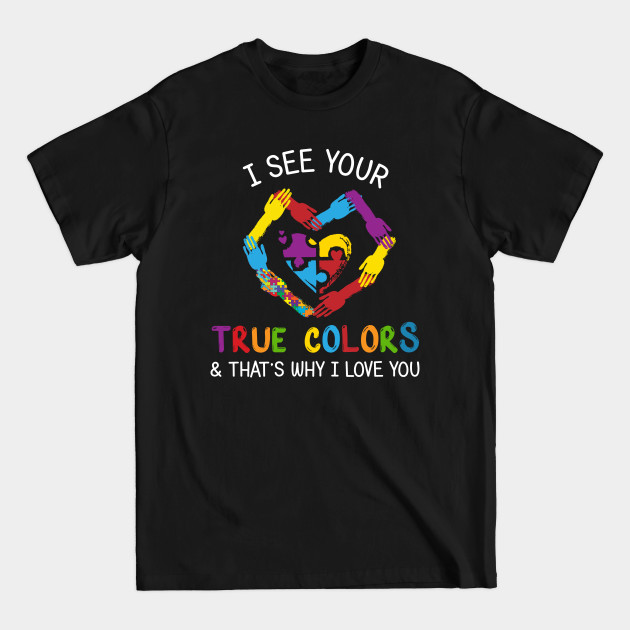 Disover Autism Awareness I See Your True Color Heart T-Shirt - Autism Awareness - T-Shirt