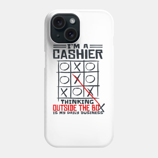 I'm A Cashier Thinking Outside The Box Is My Daily Business Phone Case by FogHaland86