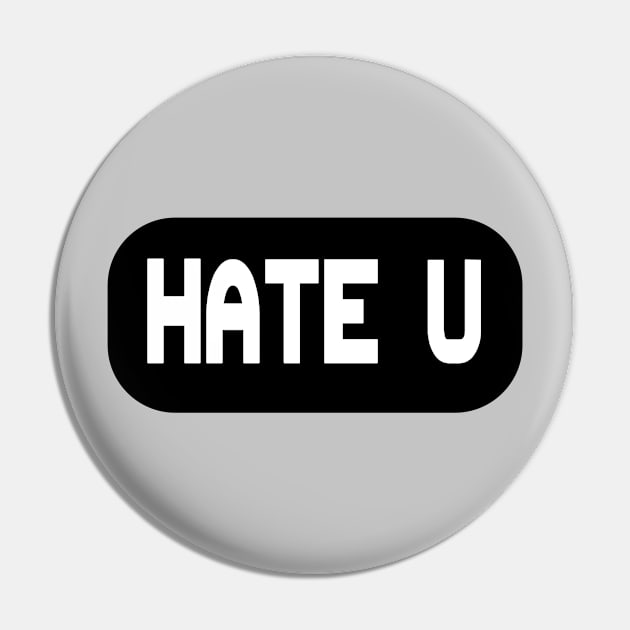 HATE YOU Pin by RobyL