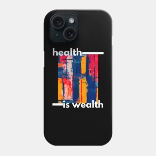 Health Is Wealth. Phone Case