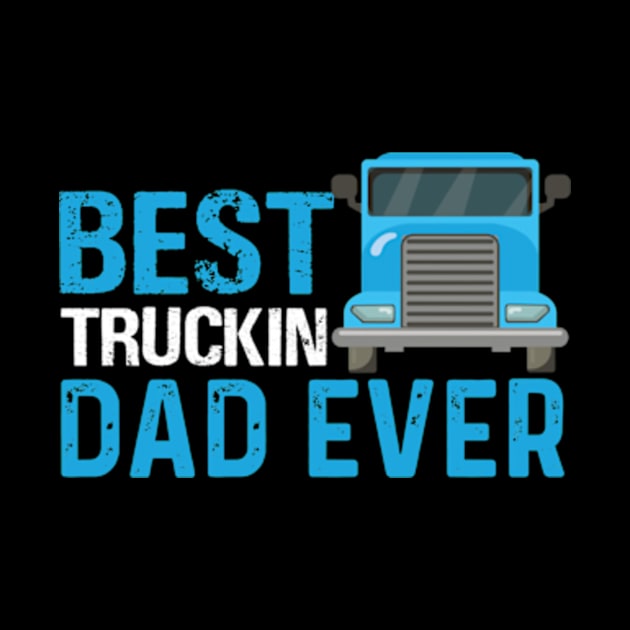 Best truckin dad ever Classic by MargeretSholes