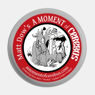 Matt Dow's A Moment of Cerebus Logo Pin