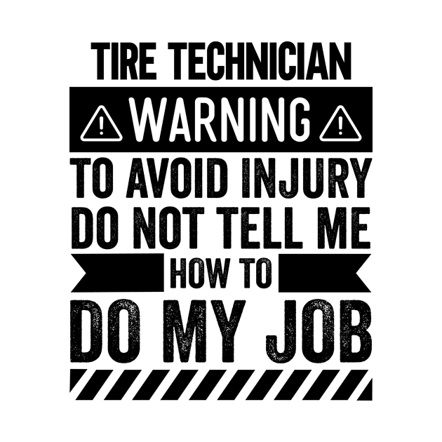 Tire Technician Warning by Stay Weird