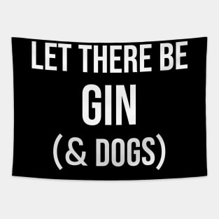 Let there be gin and Dogs Tapestry