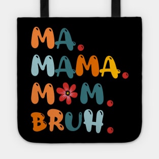 Ma Mama Mom Bruh Funny Mothers Day Tote