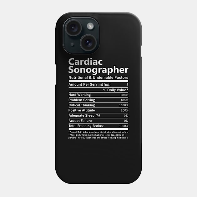 Cardiac Sonographer T Shirt - Nutritional and Undeniable Factors Gift Item Tee Phone Case by Ryalgi