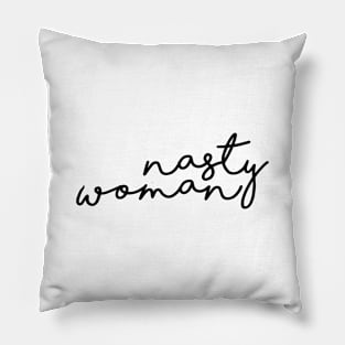 Nasty Woman Pillow