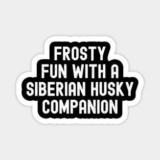 Frosty Fun with a Siberian Husky Companion Magnet