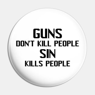 Guns Don't Kill People Sin Kills People Pin