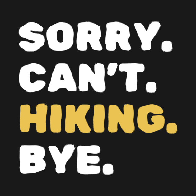 Sorry Can't Hiking Bye Funny Scouting Lover by Orth