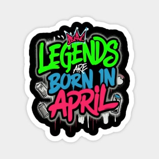 Legends are born in April pop effect Magnet