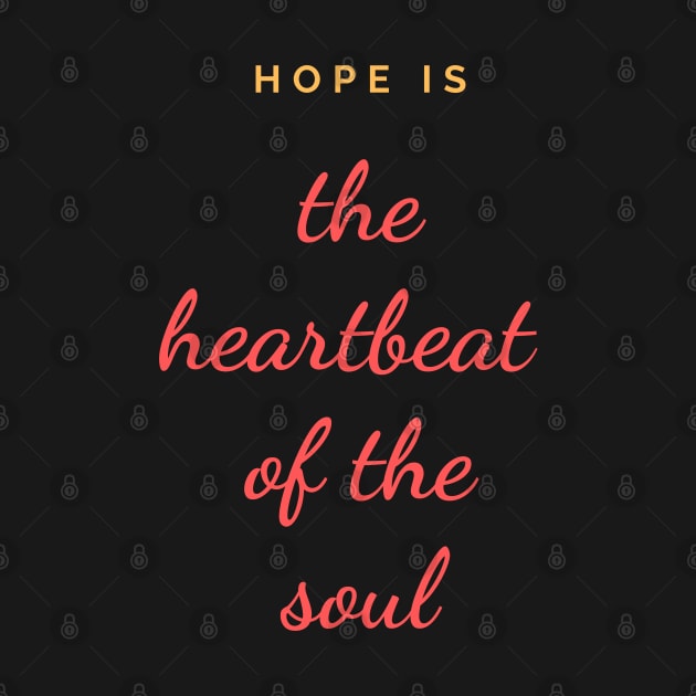 Quote, Hope is the heartbeat of the soul by Felicity-K