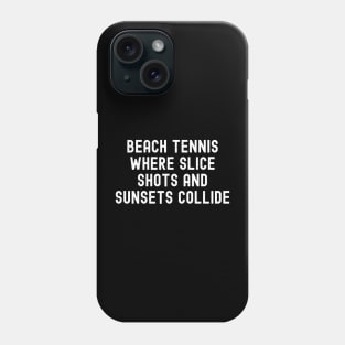 Beach Tennis Where Slice Shots and Sunsets Collide Phone Case