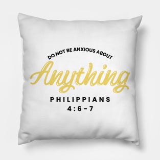 Philippians 4:6 Be Anxious for Nothing V2 Pillow