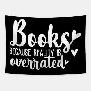 Books because reality is overrated Tapestry