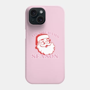 'tis the damn season Phone Case