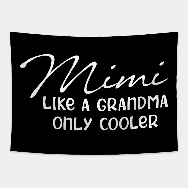 Mimi Like A Grandma Only Cooler Tapestry by chidadesign