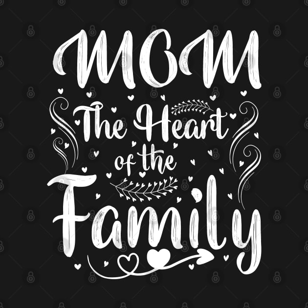 Mom The Heart Of The Family by funkymonkeytees