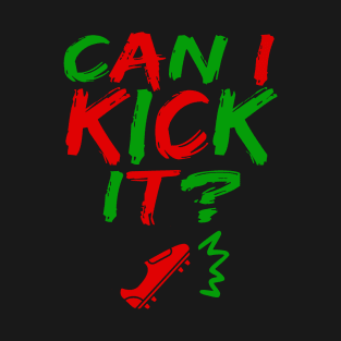 Can I Kick It - 03c- Novelty Hip Hop Vibes T-Shirt