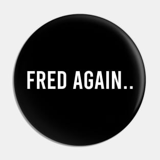 FRED AGAIN Pin