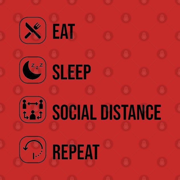 Eat sleep social distance repeat by yusufdehbi