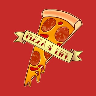 Pizza 4 Life T-Shirt