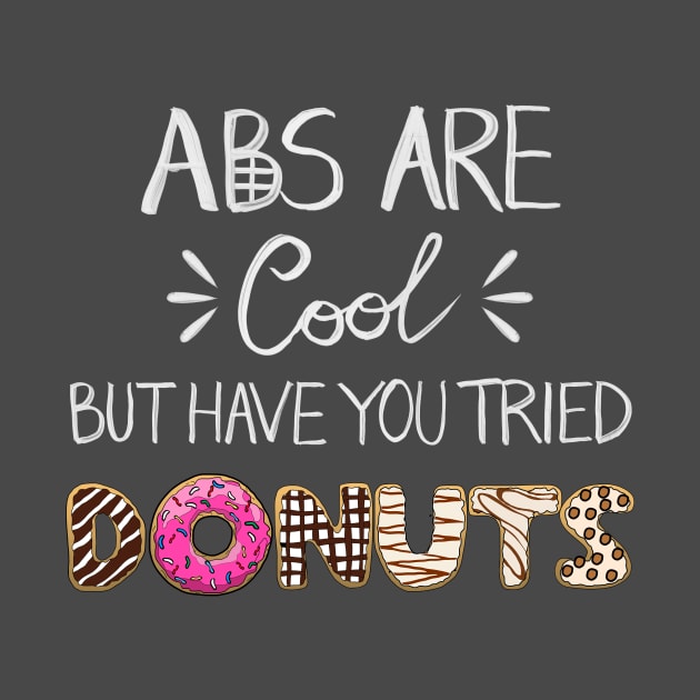 Abs Are Cool But Have You Tried Donuts by notsniwart