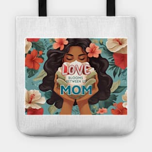 Mothers day, Love Blooms Between Us, Mom Tote