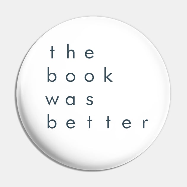 The Book was Better Pin by yourgotoshop