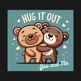 Let's Hug it out You and Me T-Shirt