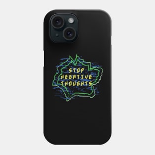 Stop Negative Thoughts Phone Case