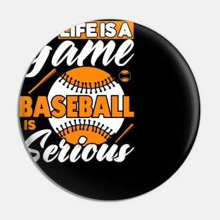 Life is a game baseball is serious Pin