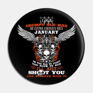 Grumpy Old Man i was born in JANUARY Pin