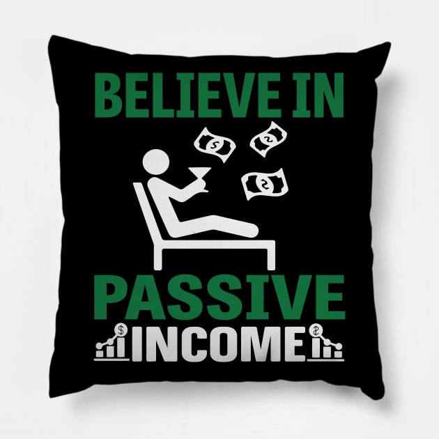 Believe In Passive Income Pillow by Cashflow-Fashion 