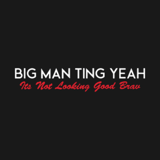 Big Man Ting Yeah T-Shirt