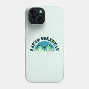 EARTH BIRTHDAY Phone Case