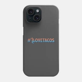 I love tacos Phone Case