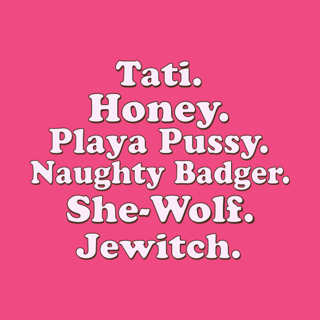 Tati. Honey. Playa Pussy. Naughty Badger. She-Wolf. Jewitch. by TheDesignDepot