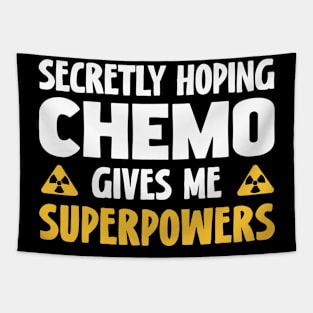 Secretly Hoping Chemo Gives Me Superpowers Tapestry