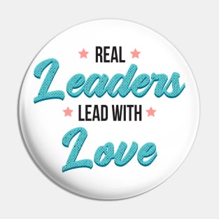 Real leaders lead with love Pin