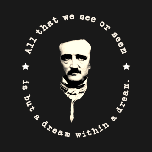 Edgar Allan Poe "All That We See Or Seem Is But A Dream Within A Dream" T-Shirt