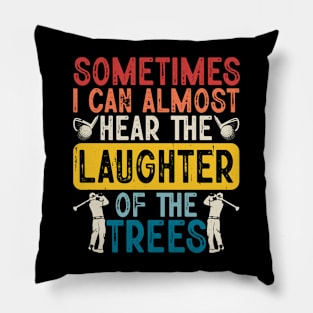 Sometimes I Can Almost Hear The Laughter Of The Trees T Shirt For Women Men T-Shirt Pillow