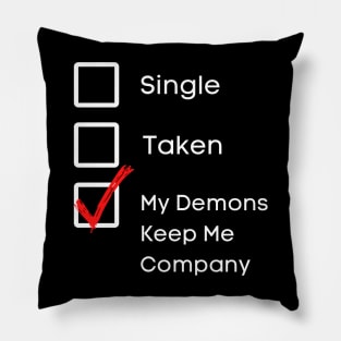 My Demons Keep Me Company Pillow