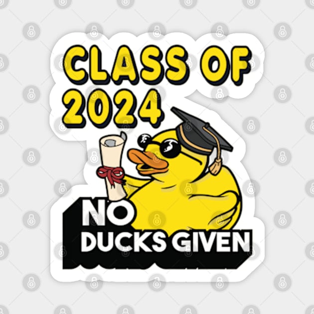 No Ducks Given - Class of 2025 Student Graduate Graduation Magnet by RuftupDesigns