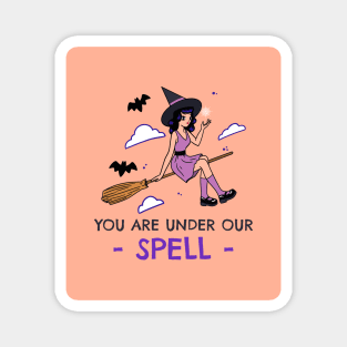 You Are Under Our Spell Magnet