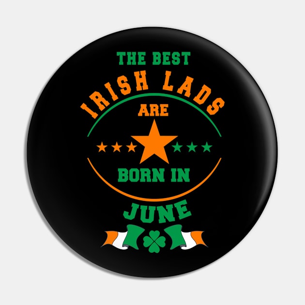 The Best Irish Lads Are Born In June Shamrock Pin by stpatricksday