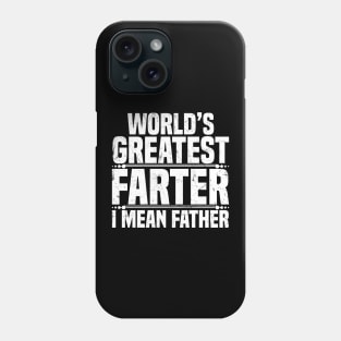 World's Greatest Farter I Mean Father Phone Case